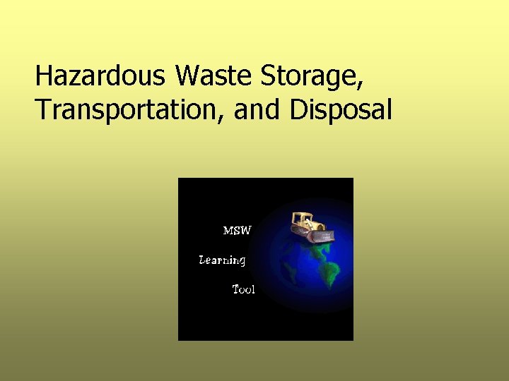 Hazardous Waste Storage, Transportation, and Disposal 