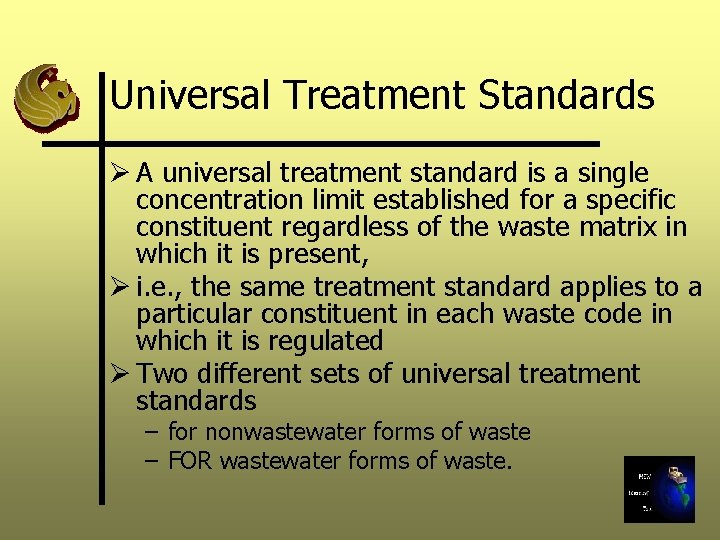 Universal Treatment Standards Ø A universal treatment standard is a single concentration limit established