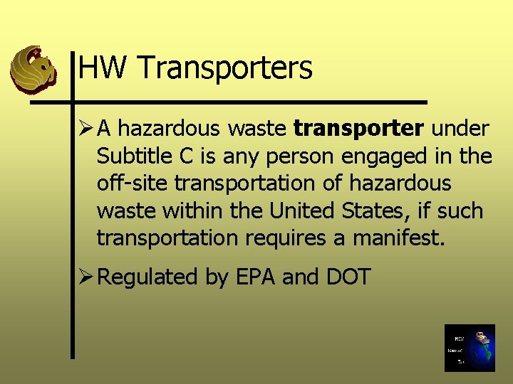 HW Transporters Ø A hazardous waste transporter under Subtitle C is any person engaged