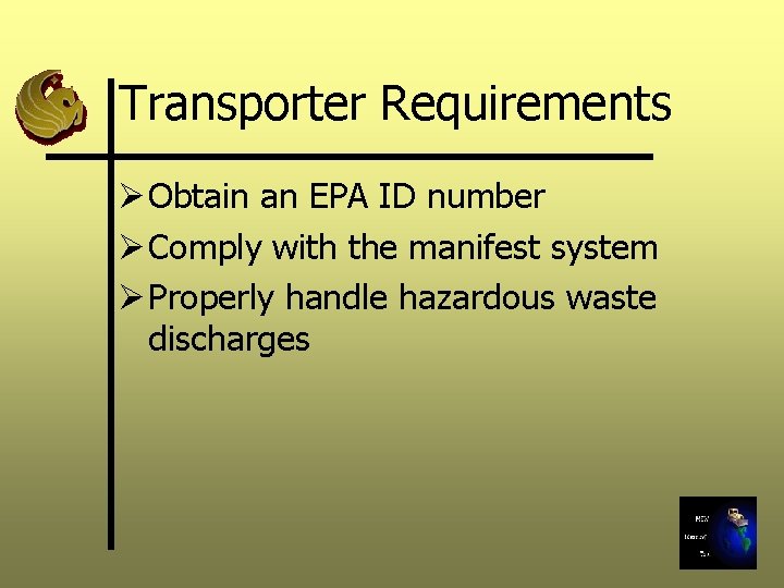 Transporter Requirements Ø Obtain an EPA ID number Ø Comply with the manifest system