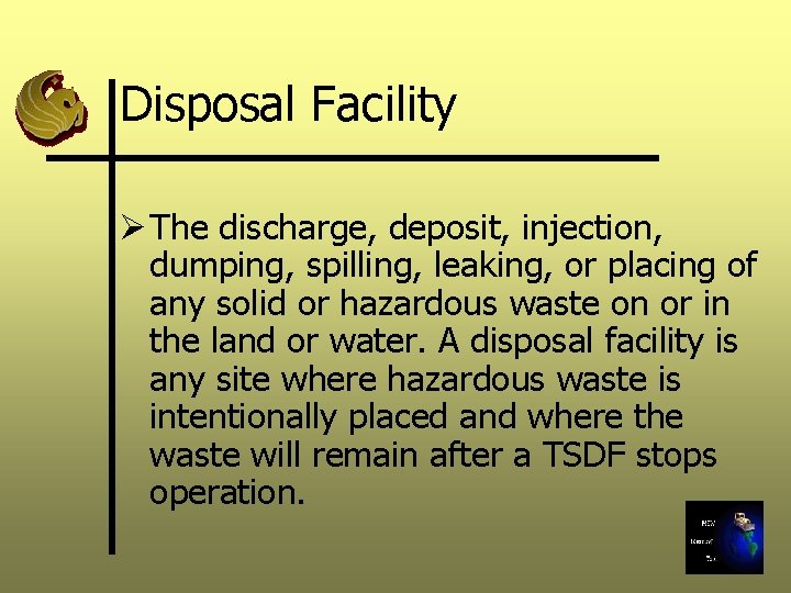 Disposal Facility Ø The discharge, deposit, injection, dumping, spilling, leaking, or placing of any