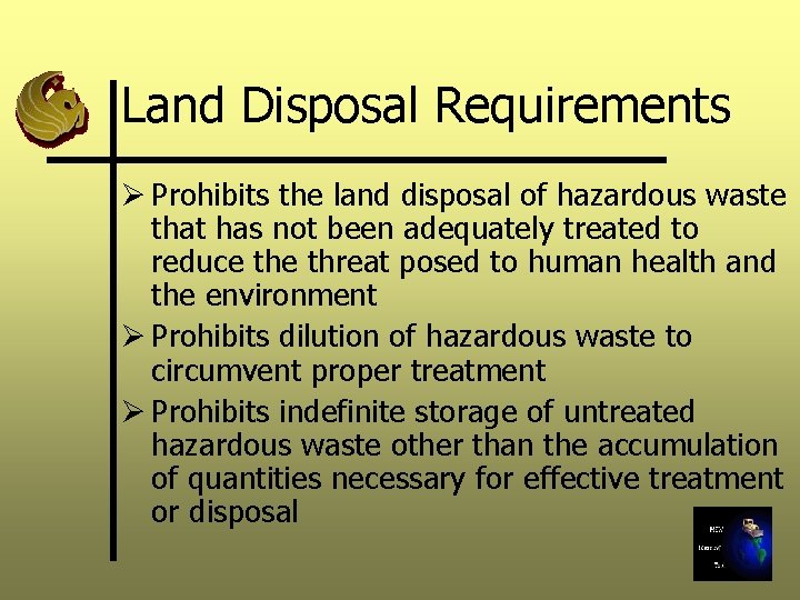 Land Disposal Requirements Ø Prohibits the land disposal of hazardous waste that has not