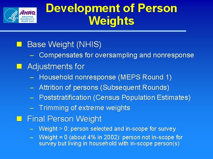 Development of Person Weights n Base Weight (NHIS) – Compensates for oversampling and nonresponse