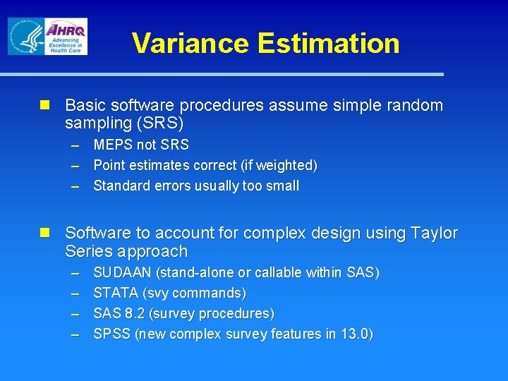 Variance Estimation n Basic software procedures assume simple random sampling (SRS) – – –