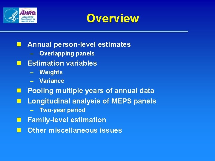 Overview n Annual person-level estimates – Overlapping panels n Estimation variables – – Weights
