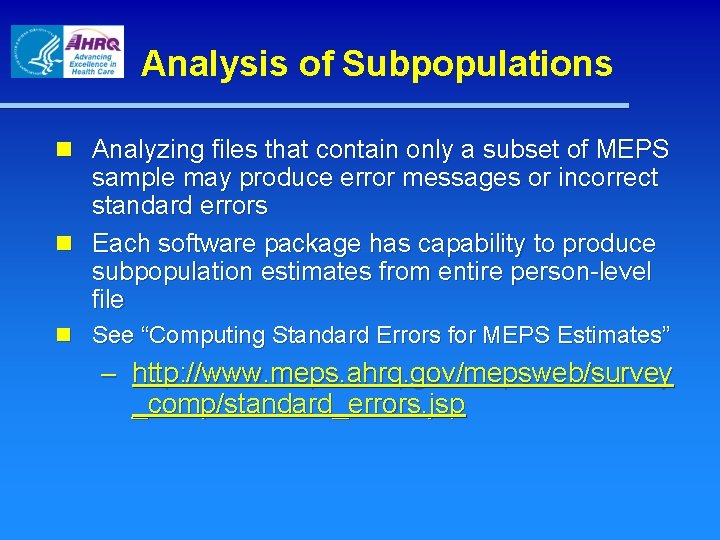 Analysis of Subpopulations n Analyzing files that contain only a subset of MEPS sample