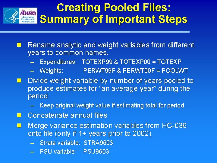 Creating Pooled Files: Summary of Important Steps n Rename analytic and weight variables from