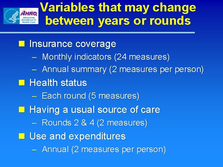 Variables that may change between years or rounds n Insurance coverage – Monthly indicators