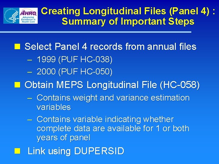 Creating Longitudinal Files (Panel 4) : Summary of Important Steps n Select Panel 4