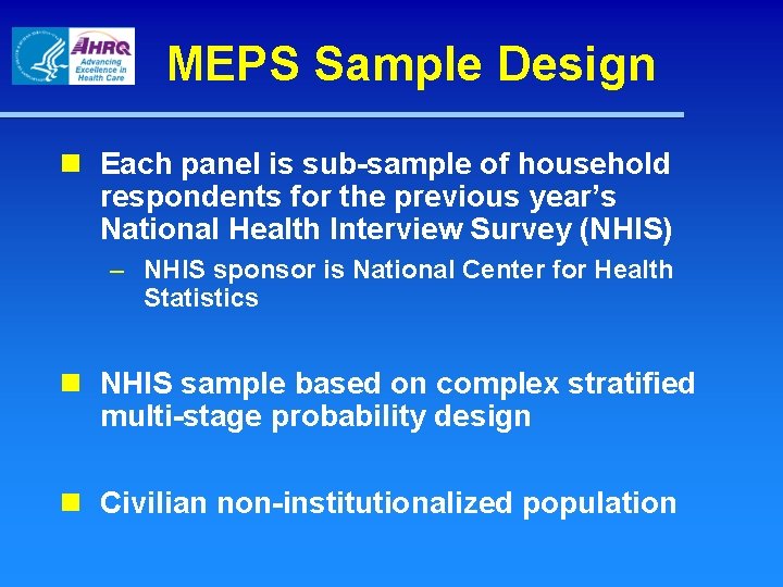MEPS Sample Design n Each panel is sub-sample of household respondents for the previous