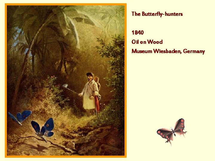 The Butterfly-hunters 1840 Oil on Wood Museum Wiesbaden, Germany 