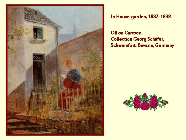 In House-garden, 1837 -1838 Oil on Cartoon Collection Georg Schäfer, Schweinfurt, Bavaria, Germany 