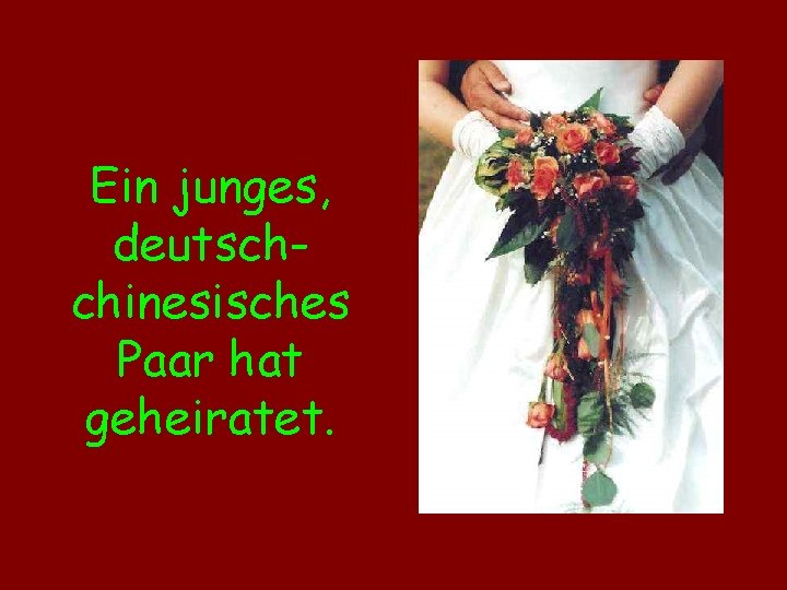 Ein junges, deutschchinesisches Paar hat geheiratet. 