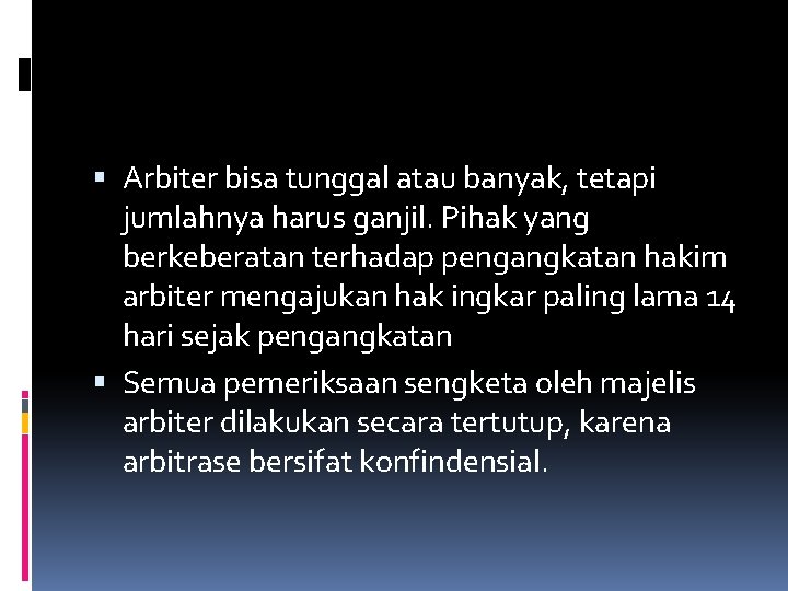  Arbiter bisa tunggal atau banyak, tetapi jumlahnya harus ganjil. Pihak yang berkeberatan terhadap