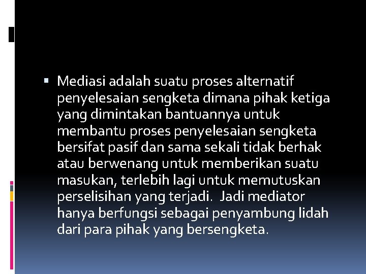  Mediasi adalah suatu proses alternatif penyelesaian sengketa dimana pihak ketiga yang dimintakan bantuannya