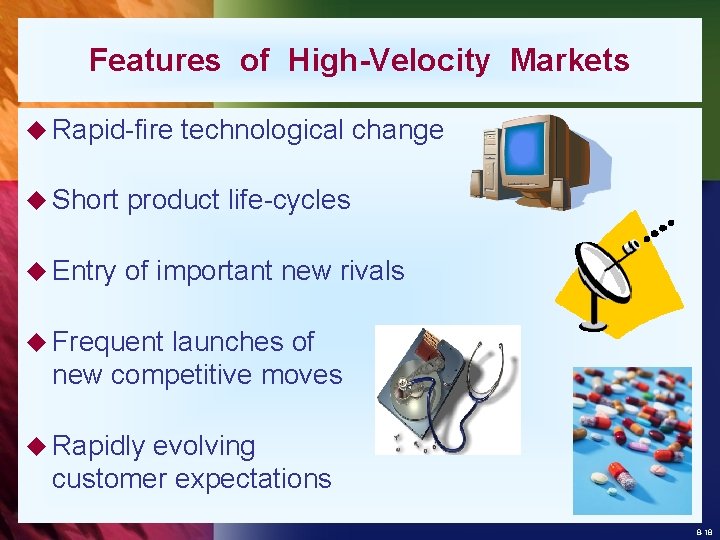 Features of High-Velocity Markets u Rapid-fire technological change u Short product life-cycles u Entry