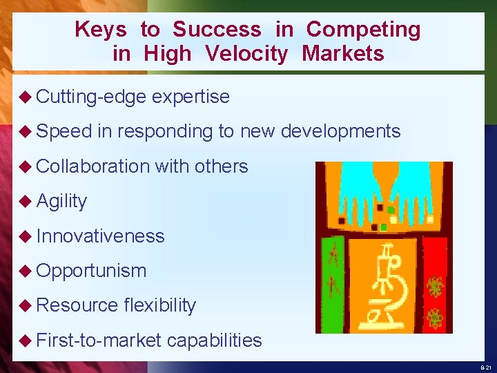 Keys to Success in Competing in High Velocity Markets u Cutting-edge u Speed expertise