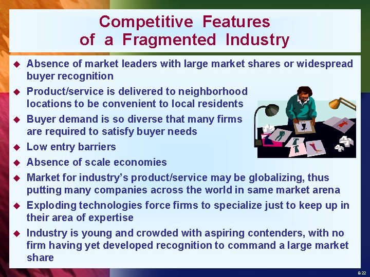 Competitive Features of a Fragmented Industry u Absence of market leaders with large market