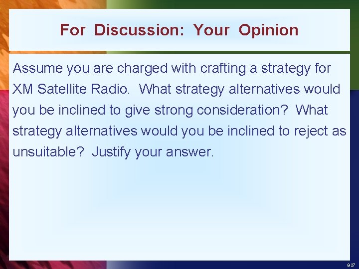 For Discussion: Your Opinion Assume you are charged with crafting a strategy for XM