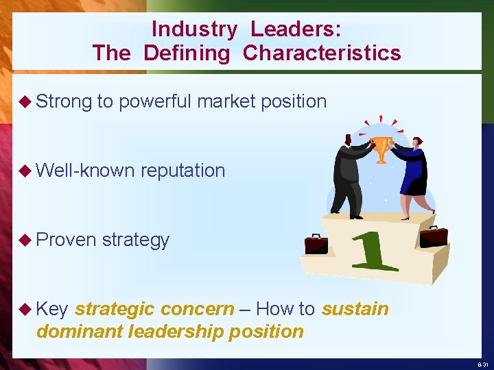 Industry Leaders: The Defining Characteristics u Strong to powerful market position u Well-known u