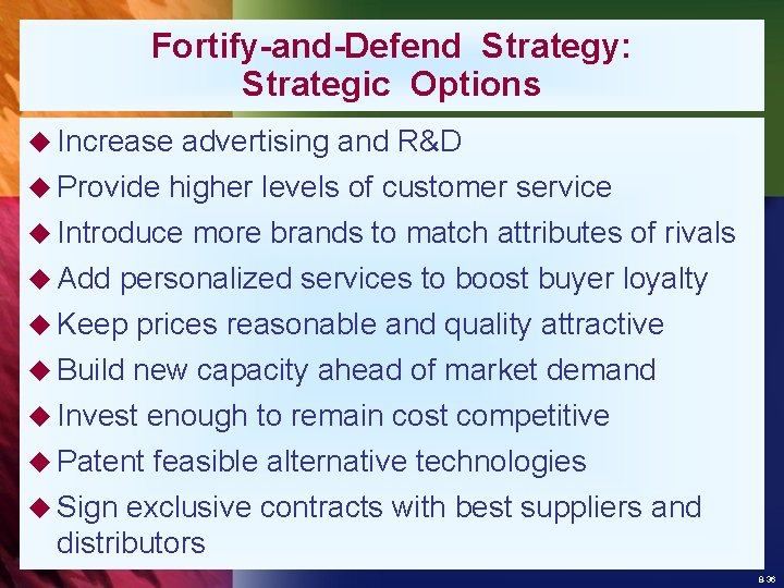 Fortify-and-Defend Strategy: Strategic Options u Increase u Provide advertising and R&D higher levels of