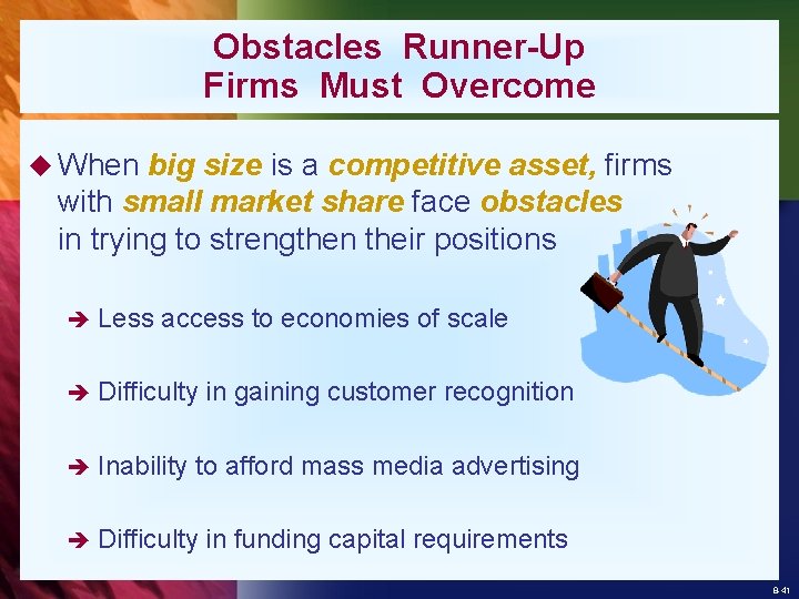 Obstacles Runner-Up Firms Must Overcome u When big size is a competitive asset, firms