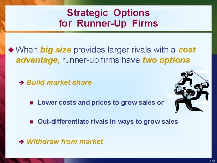 Strategic Options for Runner-Up Firms u When big size provides larger rivals with a