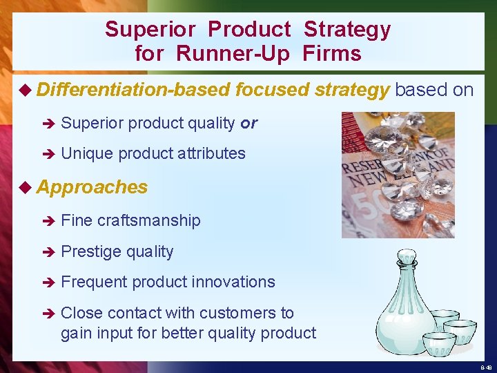 Superior Product Strategy for Runner-Up Firms u Differentiation-based è Superior è Unique focused strategy