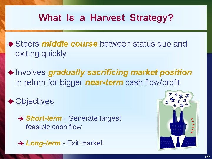 What Is a Harvest Strategy? u Steers middle course between status quo and exiting