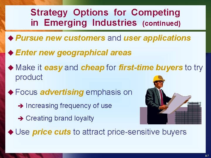 Strategy Options for Competing in Emerging Industries (continued) u Pursue u Enter new customers