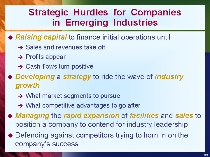 Strategic Hurdles for Companies in Emerging Industries u Raising capital to finance initial operations