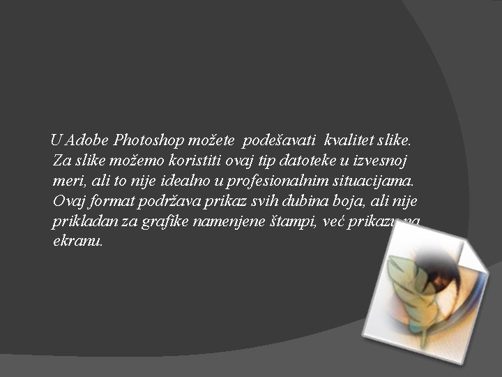 U Adobe Photoshop možete podešavati kvalitet slike. Za slike možemo koristiti ovaj tip datoteke