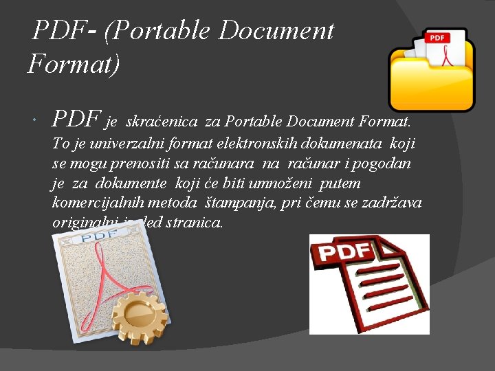 PDF- (Portable Document Format) PDF je skraćenica za Portable Document Format. To je univerzalni