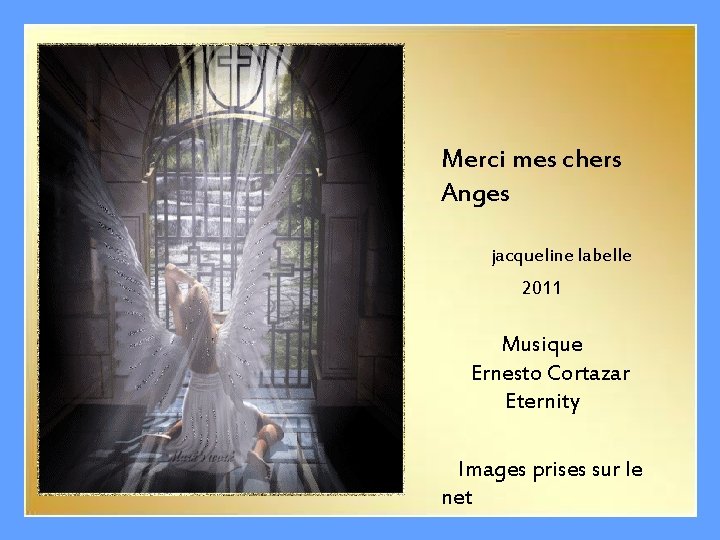 Merci mes chers Anges jacqueline labelle 2011 Musique Ernesto Cortazar Eternity Images prises sur