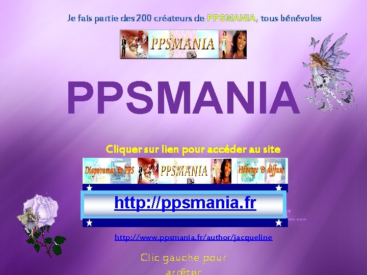 Je fais partie des 200 créateurs de PPSMANIA, tous bénévoles PPSMANIA Cliquer sur lien