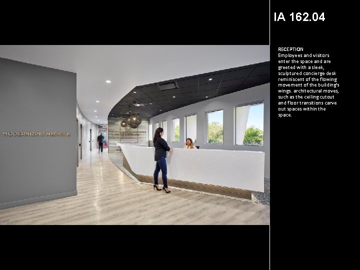 IA 162. 04 RECEPTION Employees and visitors enter the space and are greeted with