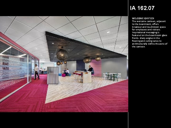 IA 162. 07 WELCOME CANTEEN The welcome canteen, adjacent to the boardroom, offers breakout