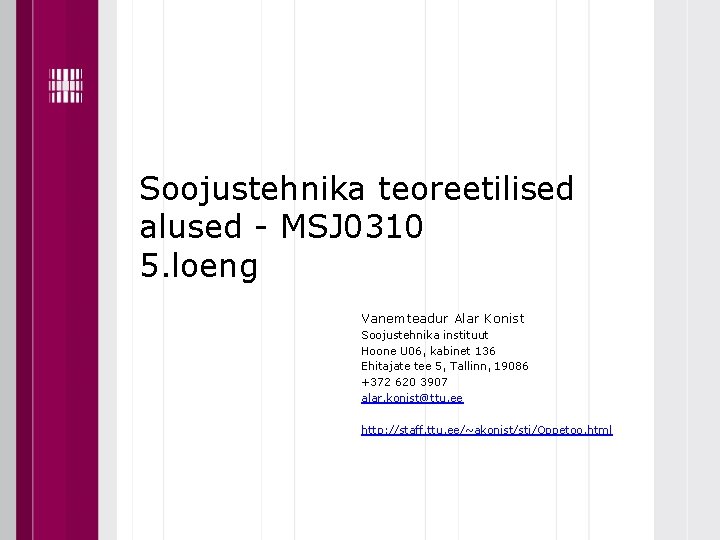 Soojustehnika teoreetilised alused - MSJ 0310 5. loeng Vanemteadur Alar Konist Soojustehnika instituut Hoone