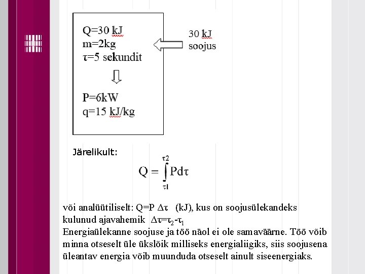 Järelikult: või analüütiliselt: Q=P Δτ (k. J), kus on soojusülekandeks kulunud ajavahemik Δτ=τ2 -τ1