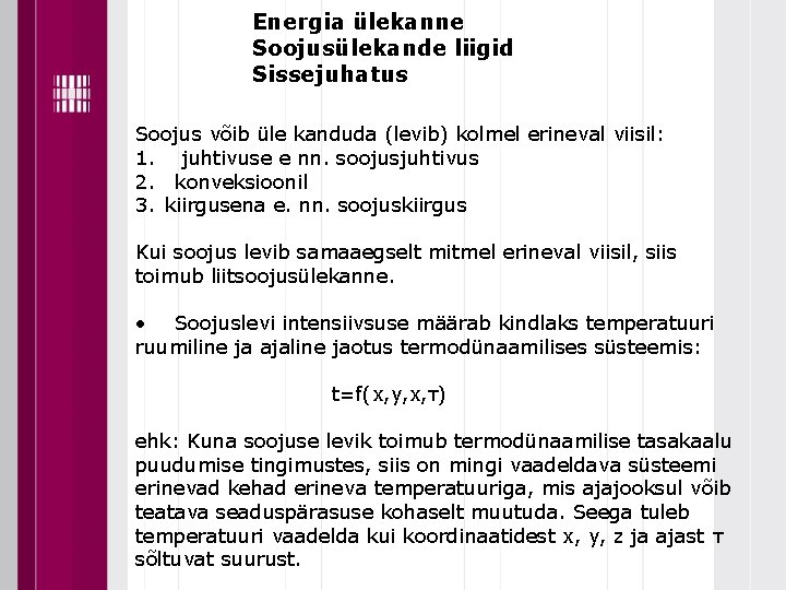 Energia ülekanne Soojusülekande liigid Sissejuhatus Soojus võib üle kanduda (levib) kolmel erineval viisil: 1.