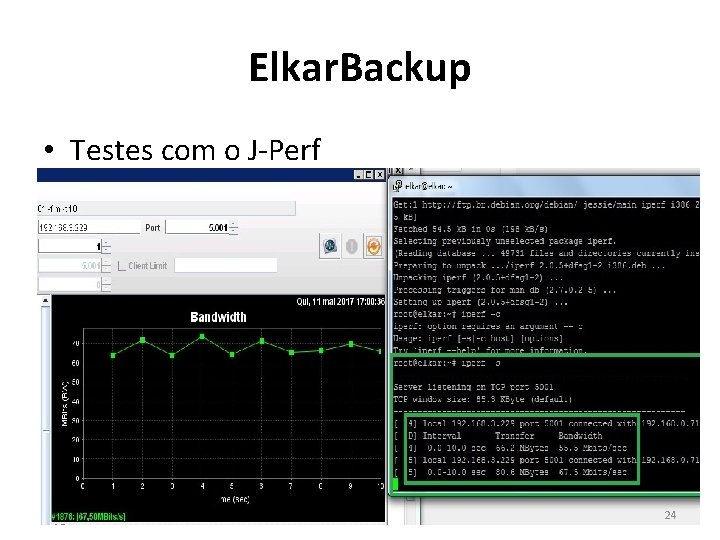 Elkar. Backup • Testes com o J-Perf 24 Elkar. Backup • Testes com o J-Perf 24