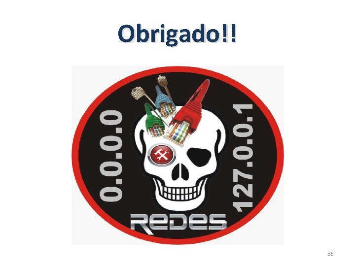 Obrigado!! 36 Obrigado!! 36