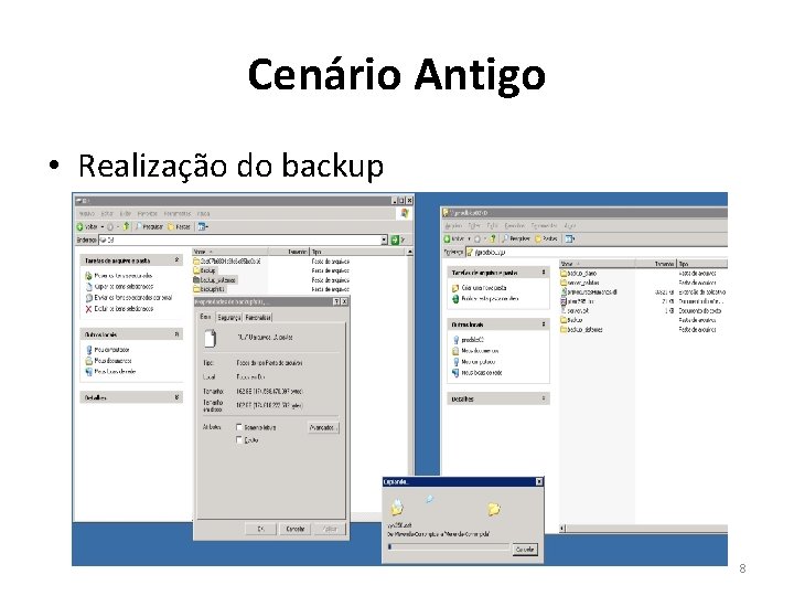 Cenário Antigo • Realização do backup 8 Cenário Antigo • Realização do backup 8