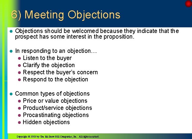 6) Meeting Objections l Objections should be welcomed because they indicate that the prospect