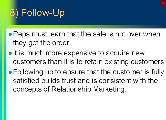 8) Follow-Up l Reps must learn that the sale is not over when they