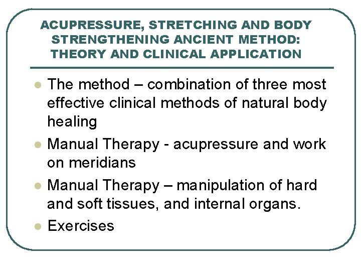 ACUPRESSURE, STRETCHING AND BODY STRENGTHENING ANCIENT METHOD: THEORY AND CLINICAL APPLICATION l l The