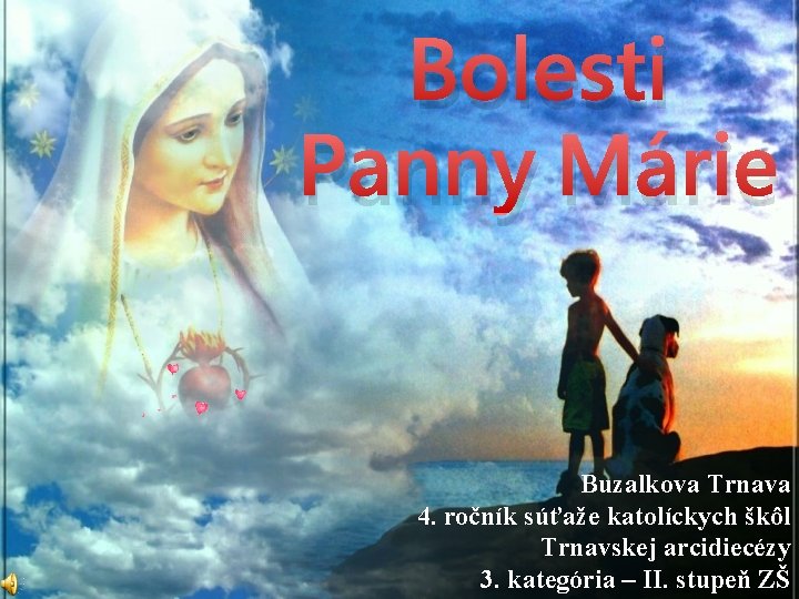Bolesti Panny Márie Buzalkova Trnava 4. ročník súťaže katolíckych škôl Trnavskej arcidiecézy 3. kategória
