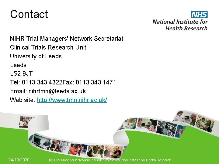 Contact NIHR Trial Managers' Network Secretariat Clinical Trials Research Unit University of Leeds LS