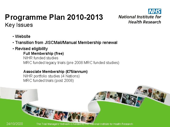 Programme Plan 2010 -2013 Key Issues • Website • Transition from JISCMail/Manual Membership renewal