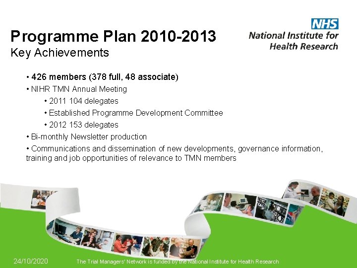 Programme Plan 2010 -2013 Key Achievements • 426 members (378 full, 48 associate) •